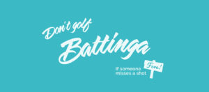 don'tgolfbattinga