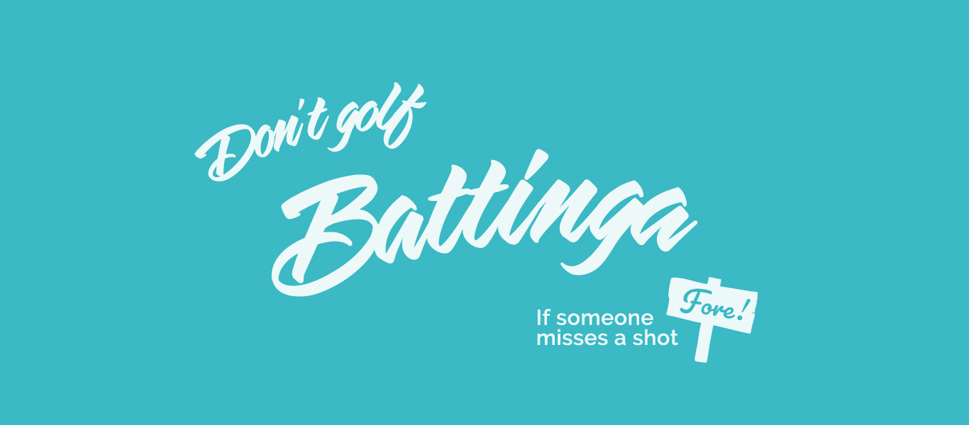 don'tgolfbattinga